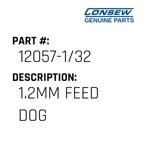1.2Mm Feed Dog - Consew #12057-1/32 Genuine Consew Part