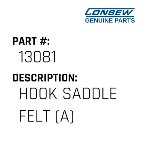 Hook Saddle Felt - Consew #13081 Genuine Consew Part