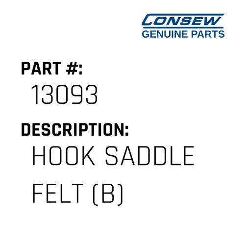 Hook Saddle Felt - Consew #13093 Genuine Consew Part
