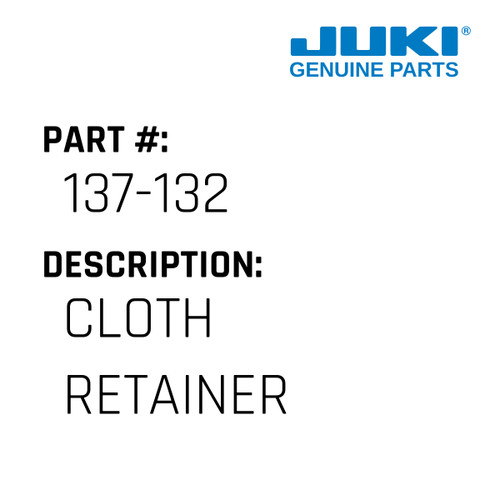 Cloth Retainer - Juki #137-132 Genuine Juki Part