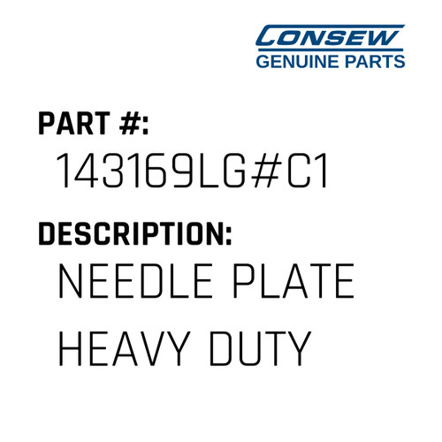 Needle Plate Heavy Duty - Consew #143169LG#C1 Genuine Consew Part