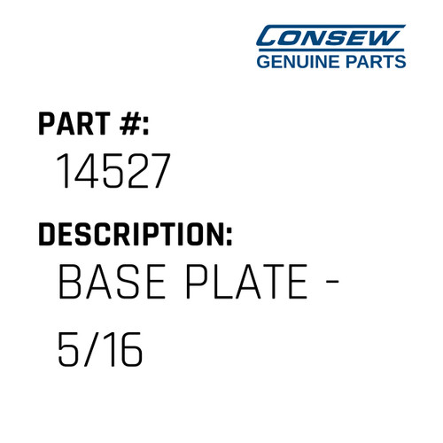 Base Plate - 5/16 - Consew #14527 Genuine Consew Part