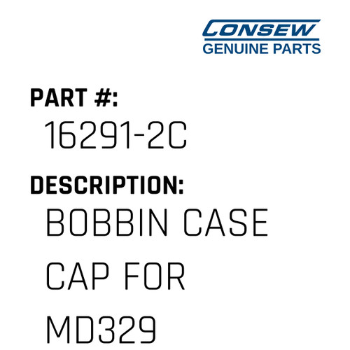 Bobbin Case Cap For Md329R - Consew #16291-2C Genuine Consew Part