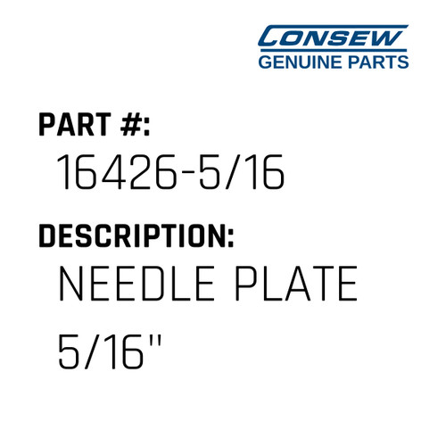 Needle Plate 5/16" - Consew #16426-5/16 Genuine Consew Part