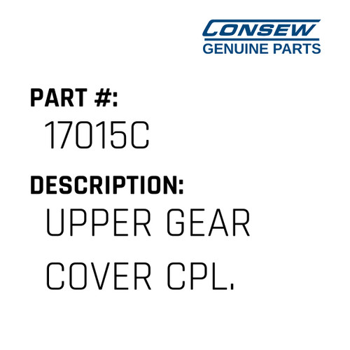 Upper Gear Cover Cpl. - Consew #17015C Genuine Consew Part