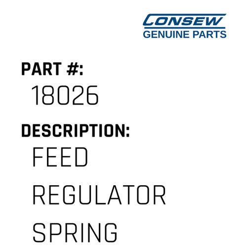 Feed Regulator Spring - Consew #18026 Genuine Consew Part