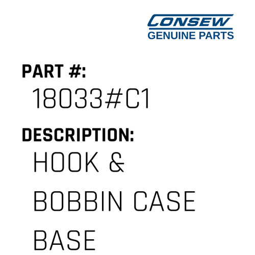 Hook & Bobbin Case Base - Consew #18033#C1 Genuine Consew Part