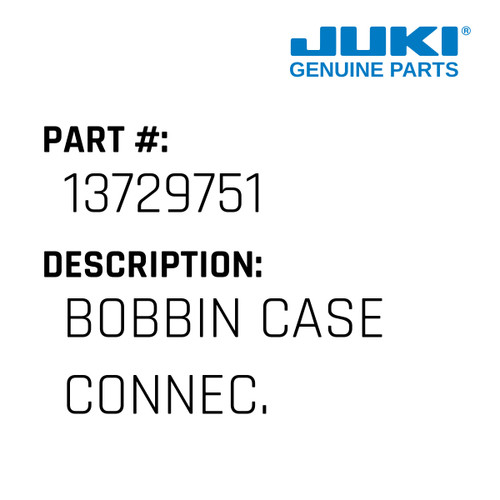 Bobbin Case Connec. - Juki #13729751 Genuine Juki Part