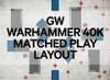 GW Warhammer 40k Matched Play Layout