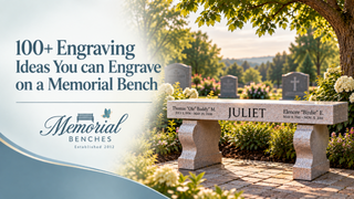 100+ Engraving Ideas You can Engrave on a Memorial Bench
