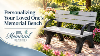 Personalizing Your Loved One’s Memorial Bench