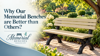 Why Our Memorial Benches are Better than Others?