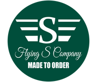 Flying S Co. Made to Order