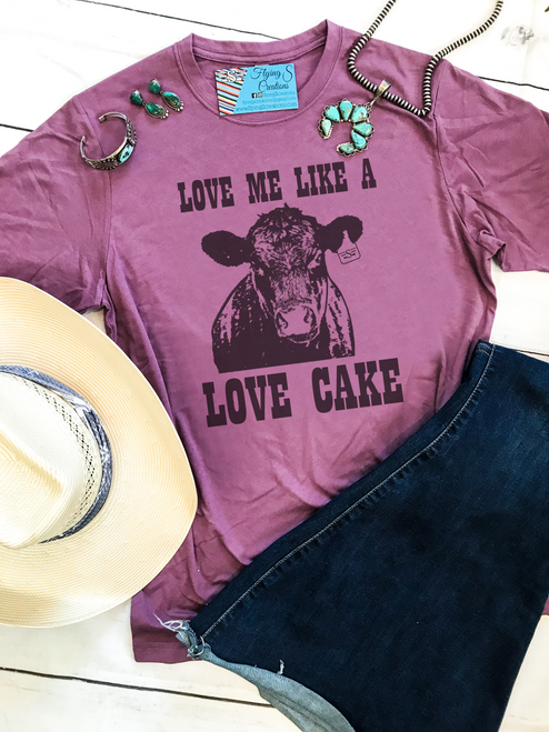 graphic tee, t-shirt, shirt, ranch, cattle, cattle women, rancher, western, punchy, ranchy, desert, cowboy, cowgirl, love me like a cow loves cake, cow, cows, cake, cakes, love me, love