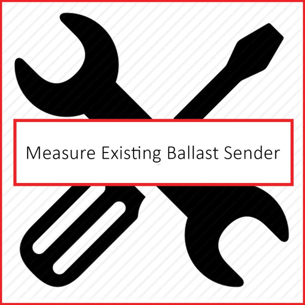 Measure your existing ballast sender. 