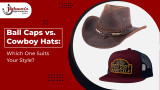 Ball Caps vs. Cowboy Hats: Which One Suits Your Style?