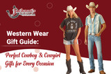 Western Wear Gift Guide: Perfect Cowboy & Cowgirl Gifts for Every Occasion