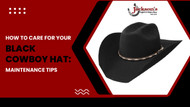How to Care for Your Black Cowboy Hat: Maintenance Tips
