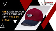 Are Kimes Ranch Hats & Trucker Hats Still In Style?