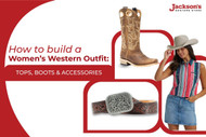 How to Build a Women’s Western Outfit: Tops, Boots & Accessories