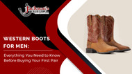 Western Boots for Men: Everything You Need to Know Before Buying Your First Pair