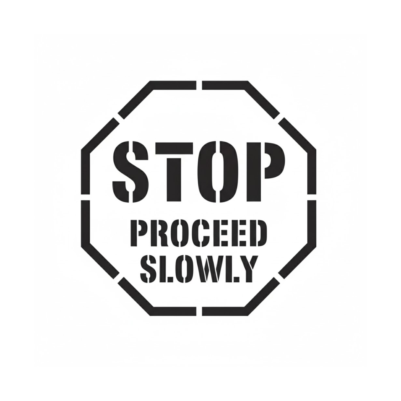 STOP PROCEED SLOWLY Stencil 24" Template STOP PROCEED SLOWLY Stencil 24" Template