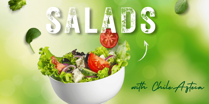 Salads with ChileAzteca