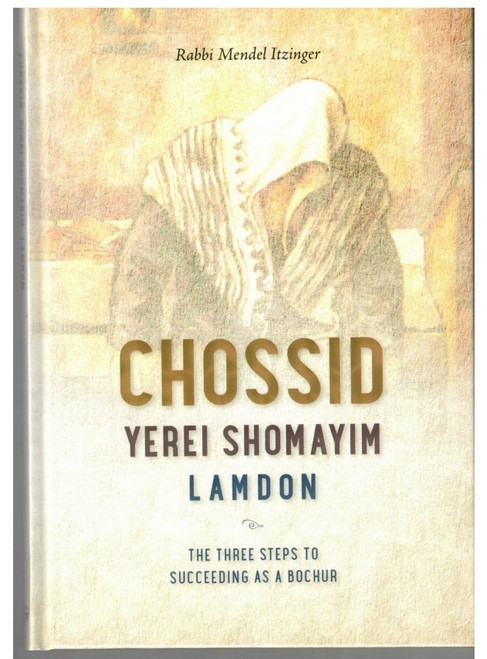 Chossid, Yerei Shomayim, Lamdan | Three steps to a Bochur succeeding