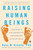 Raising Human Beings: Creating A Collaborative Partnership With Your Child