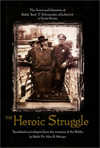 The Heroic Struggle | The Arrest And Liberation of Rabbi Y.Y. Schneersohn of Lubavitch