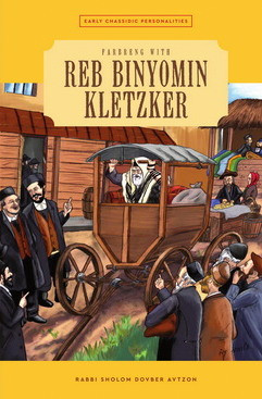 Early Chassidic Personalities | 06 | Reb Binyomin Kletzker