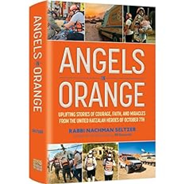 Angels in Orange | Uplifting Stories of Courage, Faith and Miracles from the United Hatzalah Heroes of October 7th