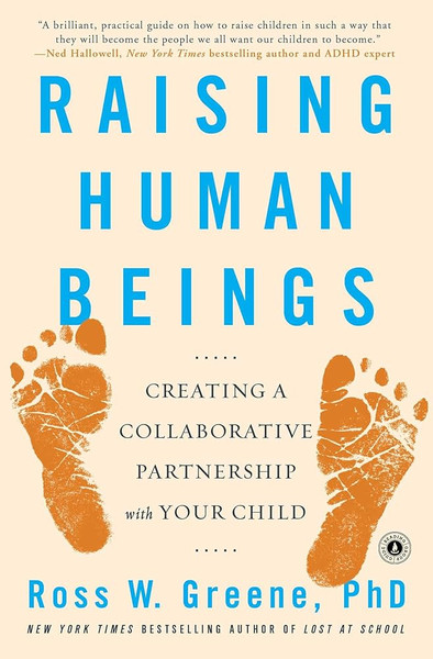Raising Human Beings: Creating A Collaborative Partnership With Your Child