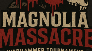 Magnolia Massacre: 40K GT on October 17th-18th