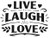 Live Laugh Love