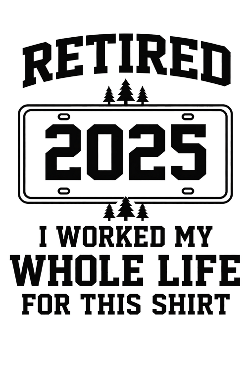 Retired - Worked my Whole Life