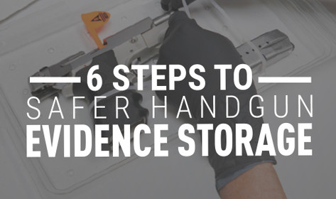 6 Steps To Safer Handgun Evidence Storage