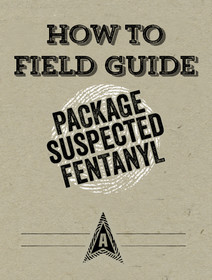How To Guide: Package Suspected Fentanyl
