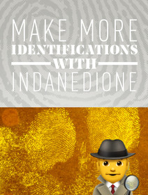 Make More Identifications with Indanedione Make More Identifications with Indanedione