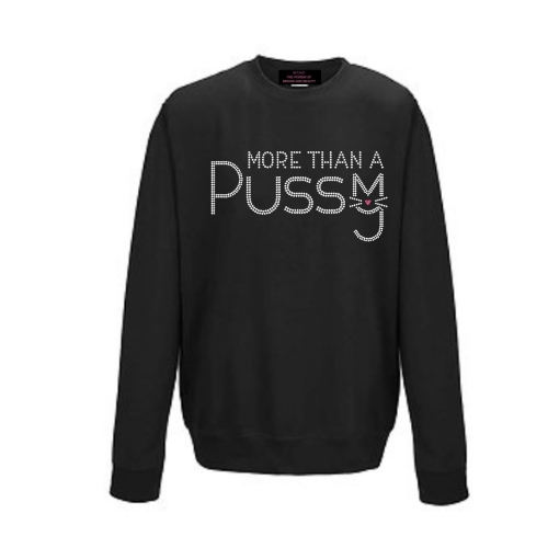 More Than A Pussy Sweatshirt with Rhinestone Logo