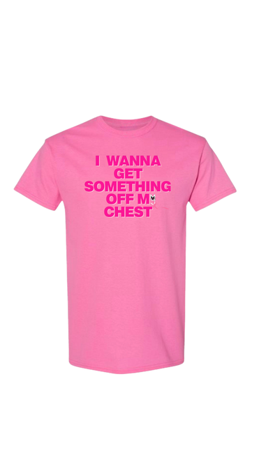 I Wanna Get Something Off My Chest Unisex T-shirt I Wanna Get Something Off My Chest Unisex T-shirt