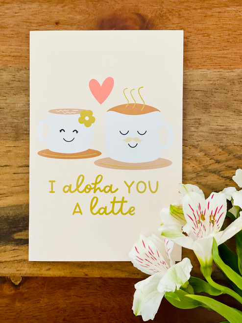 Greeting Card: I Aloha You A Latte