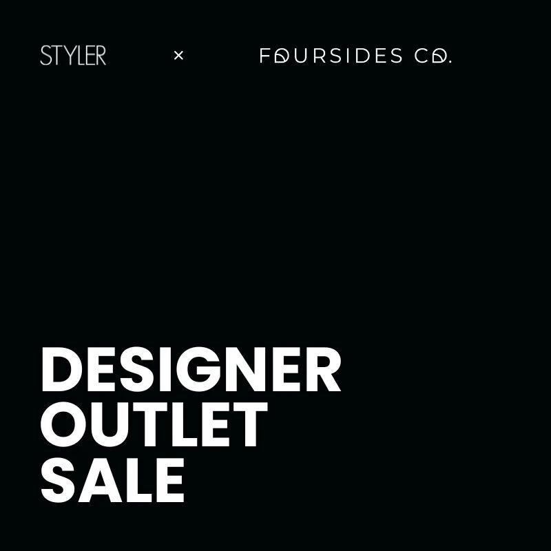 Designer Outlet Sale | Styler x Foursides Co.