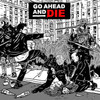 Go Ahead And Die 'Go Ahead And Die' CD
