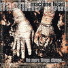 Machine Head 'The More Things Change...' CD Jewel Case