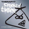 Therapy? 'Crooked Timber' (Extended Version) 2CD