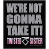 Twisted Sister 'We're Not Gonna Take It' Woven Patch