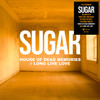 Sugar 'House of Dead Memories / Long Live Love' 7" Black Vinyl