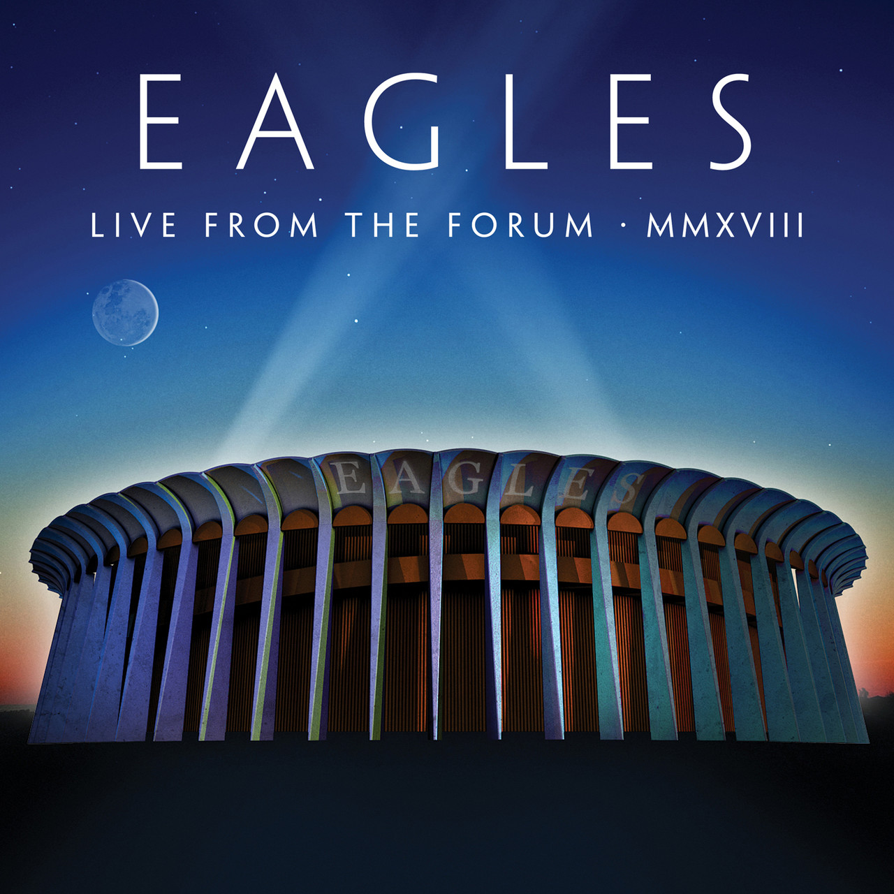 Eagles 'Live From The Forum MMXVIII' 2CD & BLU-RAY Of Performance