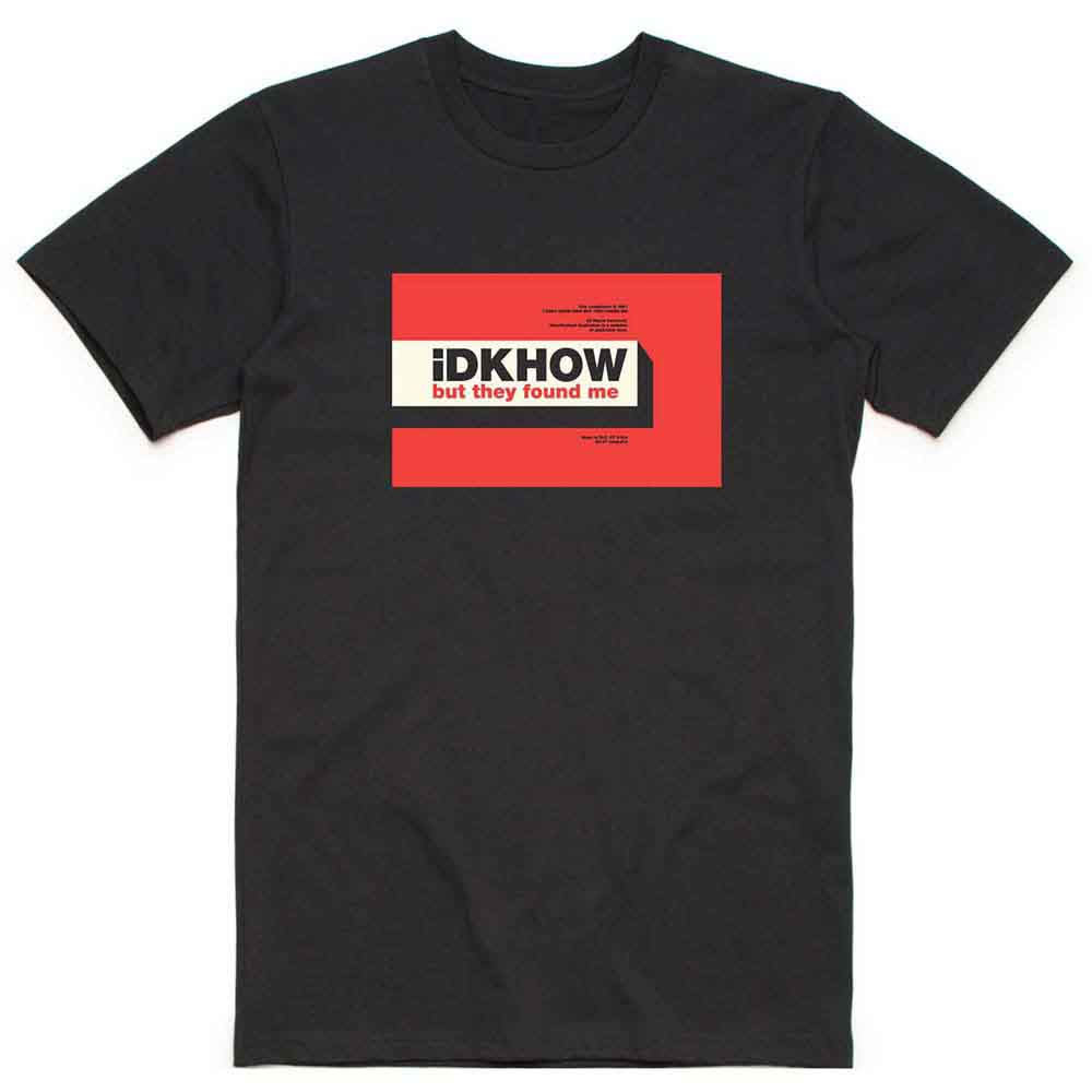 IDKHow 'But They Found Me' (Black) T-Shirt
